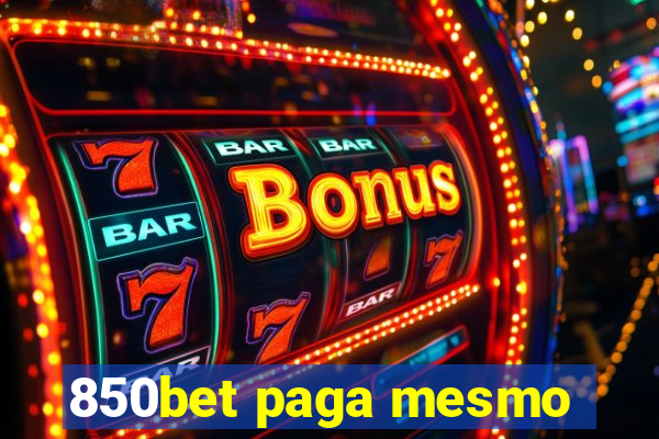 850bet paga mesmo